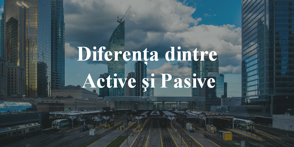 Diferenţa Dintre Active şi Pasive – Principala Cauză A Problemelor Financiare