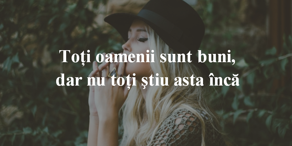 Toţi Oamenii Sunt Buni, Dar Nu Toţi ştiu Asta încă