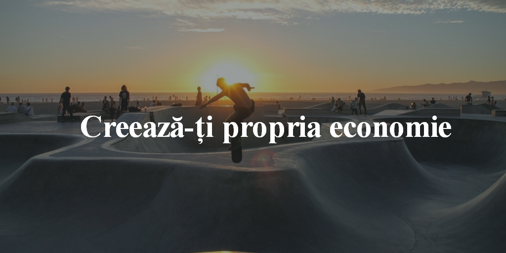 Creează-ţi Propria Economie