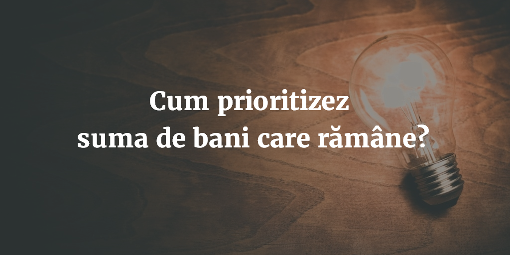 Cum Prioritizez Suma De Bani Care Ramane