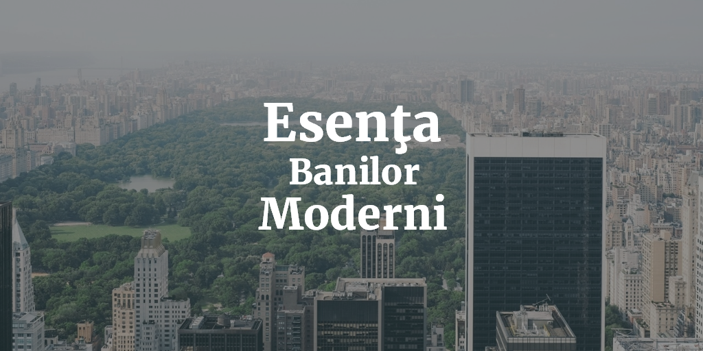 Esenţa Banilor Moderni