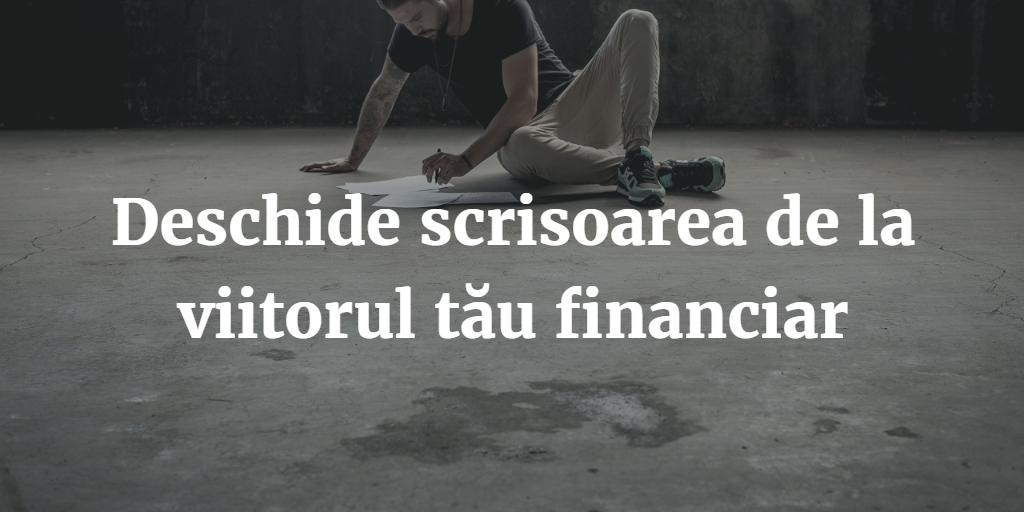 Deschide Scrisoarea De La Viitorul Tau Financiar