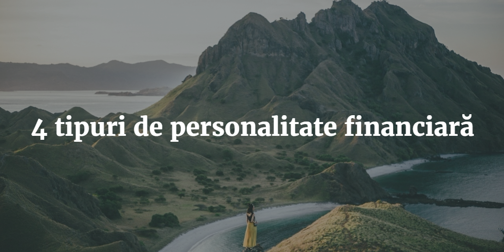 4 Tipuri De Personalitate Financiara