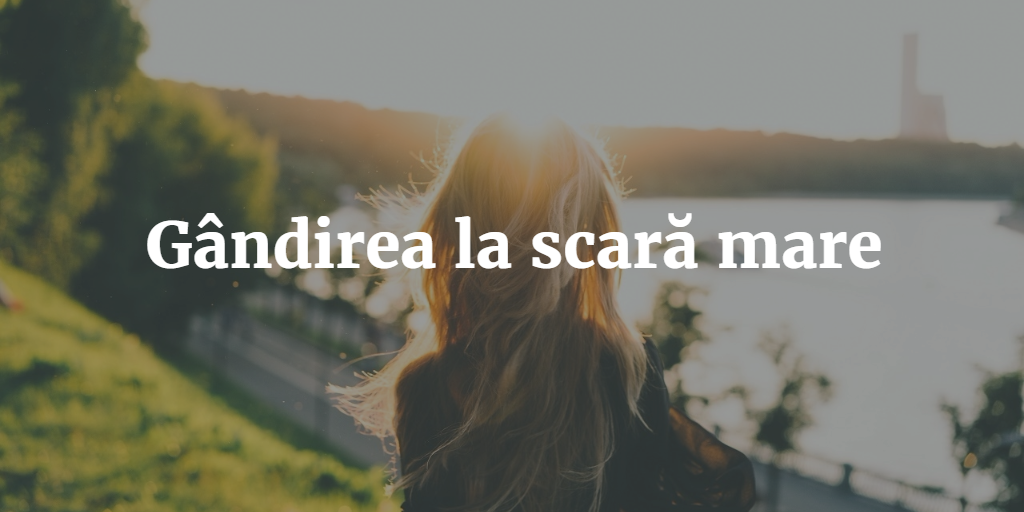 Gândirea La Scară Mare