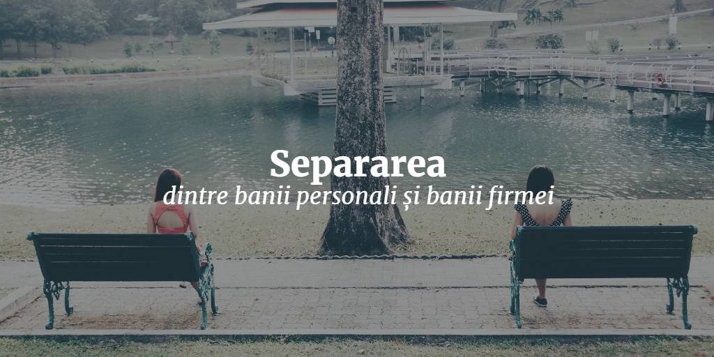 Separarea Dintre Banii Personali Si Banii Firmei