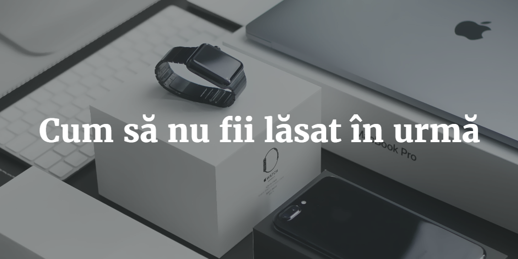 Cum Să Nu Fii Lăsat în Urmă