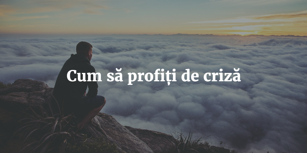 Cum Să Profiți De Criză